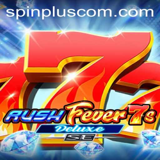 Exploring the Thrilling World of RushFever7sDeluxeSE: SpinPlus Feature and Beyond