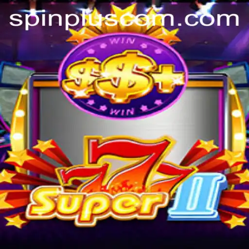 Discovering the Thrills of Super777II: A Spinplus Experience